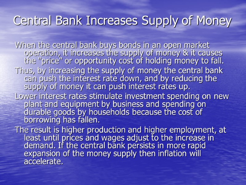 >Central Bank Increases Supply of Money   When the central bank buys bonds